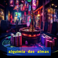 alquimia das almas 3 temporada a serie alquimia das